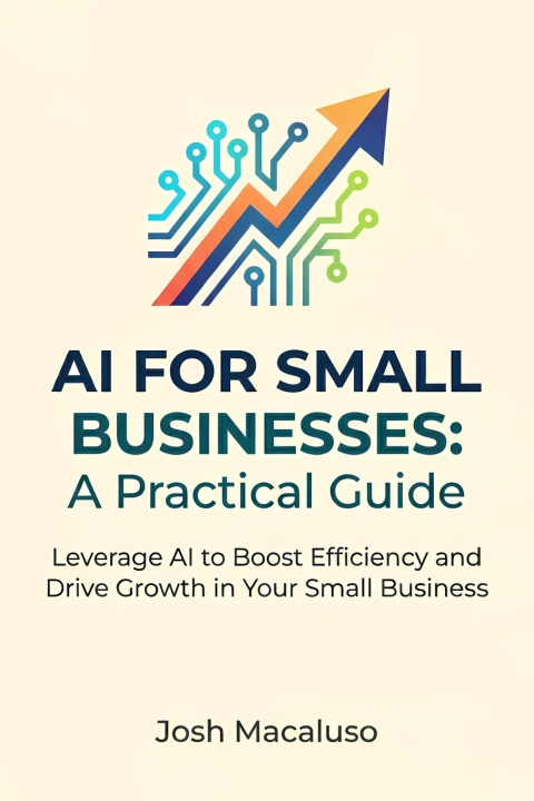 Книга AI for Small Businesses Josh Macaluso
