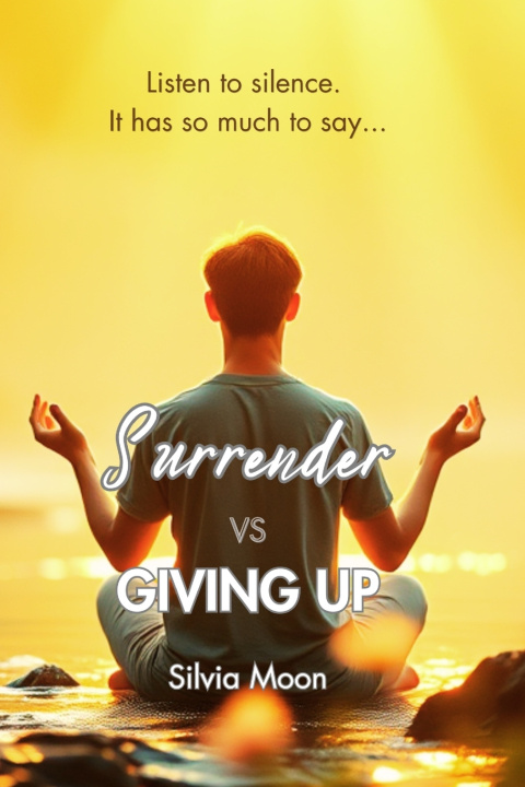 Книга Surrender vs. Giving Up Silvia Moon