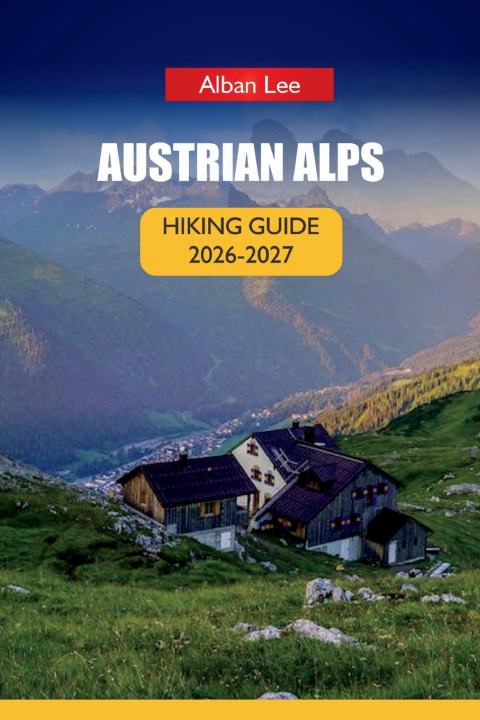 Kniha AUSTRIAN ALPS HIKING GUIDE 2026 Alban Lee