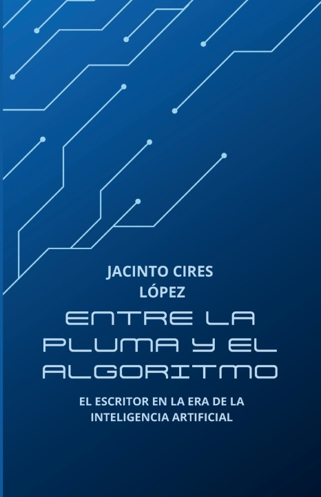 Buch Entre la pluma y el algoritmo Jacinto Cires López