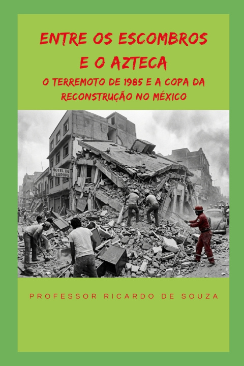Книга Entre os Escombros e o Azteca Professor Ricardo de Souza