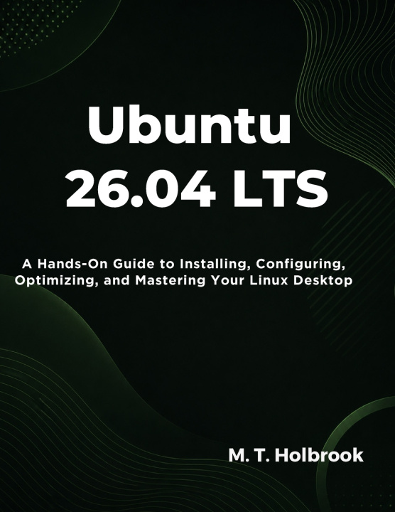 Книга Ubuntu 26.04 LTS M.T Holbrook