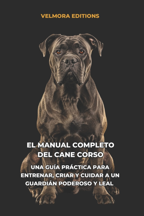 Книга El Manual Completo del Cane Corso Velmora Editions