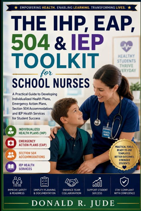Książka The IHP, EAP, 504 & IEP Toolkit for School Nurses Donald R. Jude