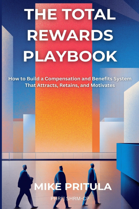 Книга The Total Rewards Playbook Mike Pritula