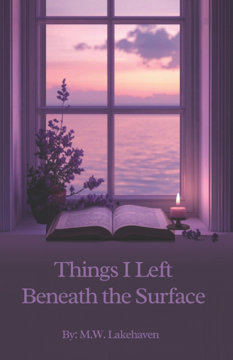 Boek Things I Left Beneath The Surface M.W. Lakehaven