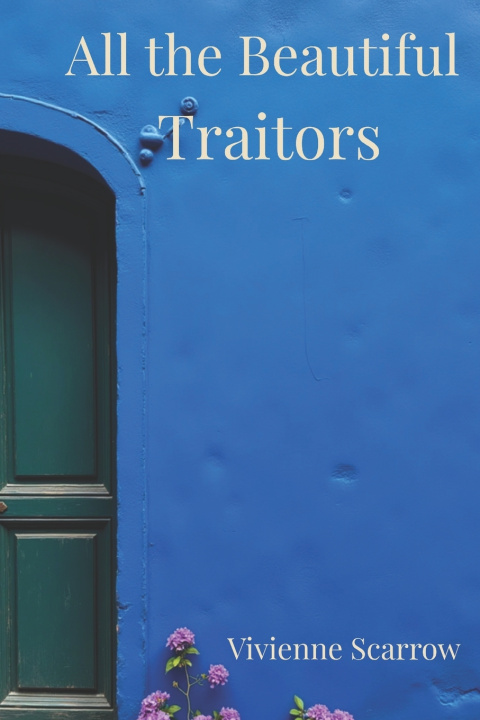Книга ALL THE BEAUTIFUL TRAITORS Vivienne Scarrow