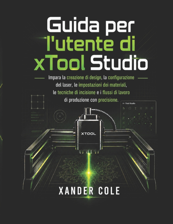 Könyv Guida per l'utente di xTool Studio Xander Cole