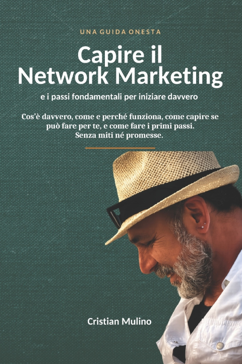 Kniha Capire il Network Marketing e i passi fondamentali per iniziare davvero Cristian Mulino