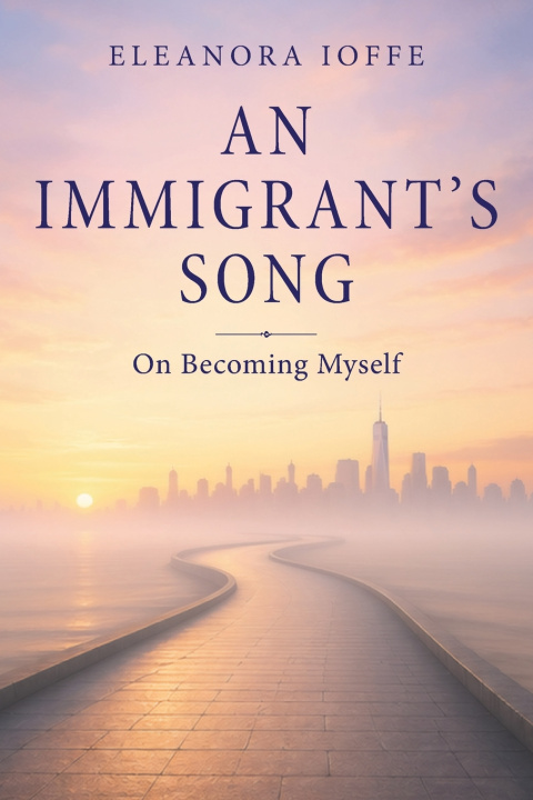 Книга An Immigrant's Song Eleanora Ioffe
