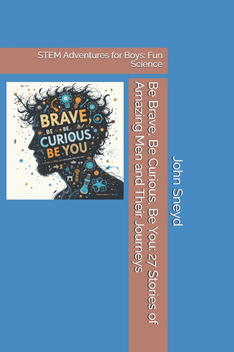 Knjiga Be Brave, Be Curious, Be You John Sneyd