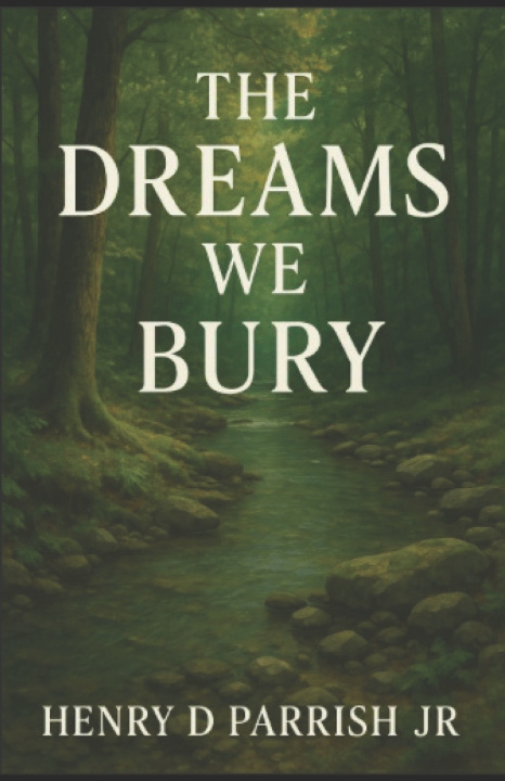Könyv The Dreams We Bury Henry D Parrish Jr