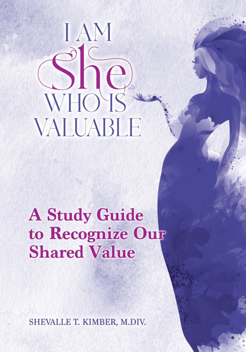 Könyv I Am She Who Is Valuable Shevalle T Kimber