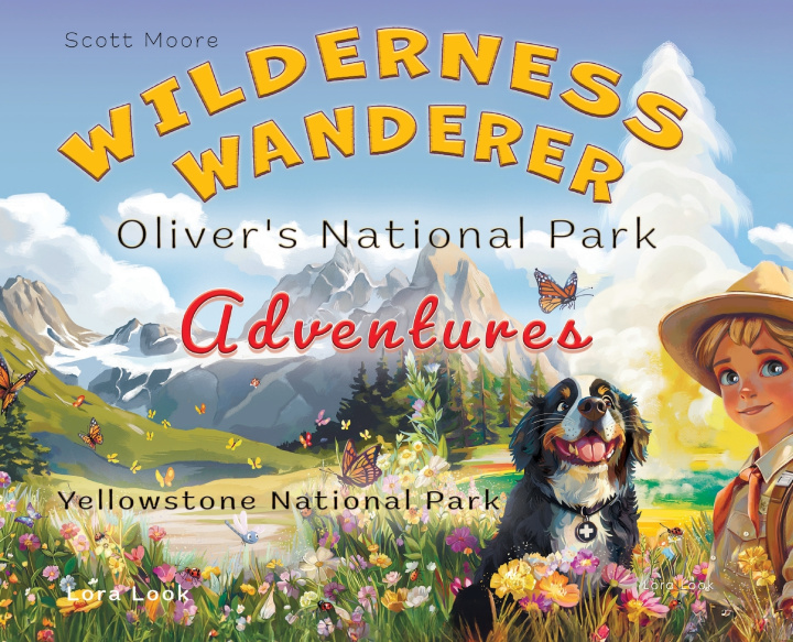 Libro Wilderness Wanderer - Oliver's National Park Adventures - Yellowstone National Park Scott Moore
