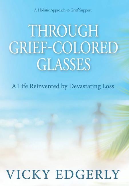 Книга Through Grief-Colored Glasses Vicky Edgerly