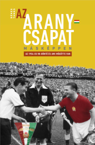 Boek Az Aranycsapat másképpen Dr. Dénes Tamás