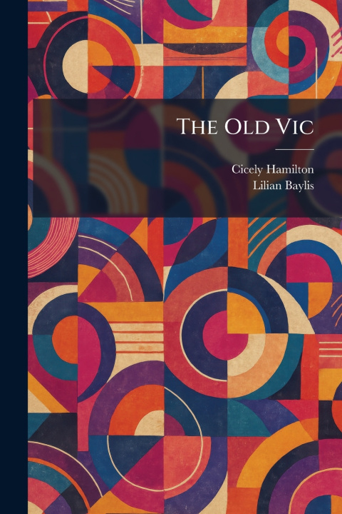 Könyv The Old Vic Cicely Hamilton