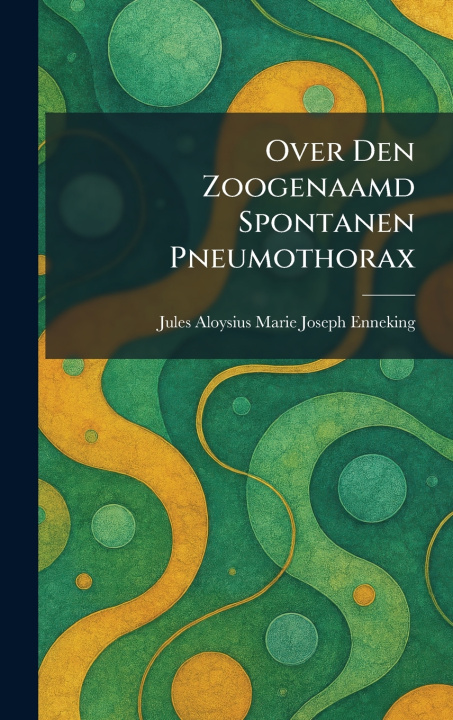 Livro Over Den Zoogenaamd Spontanen Pneumothorax Jules Aloysius Marie Joseph Enneking