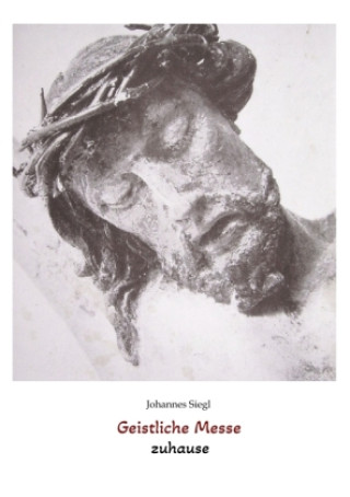 Kniha Geistliche Messe zuhause Johannes Siegl