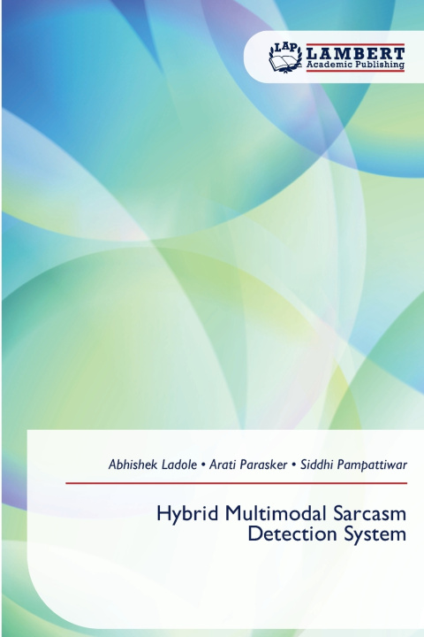 Kniha Hybrid Multimodal Sarcasm Detection System Abhishek Ladole