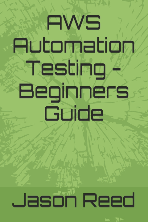 Book AWS Automation Testing - Beginners Guide Jason Reed