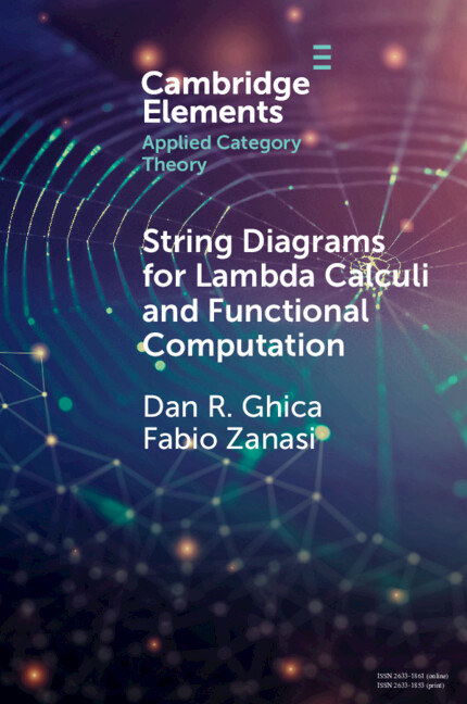 Book String Diagrams for Lambda Calculi and Functional Computation Dan R. Ghica