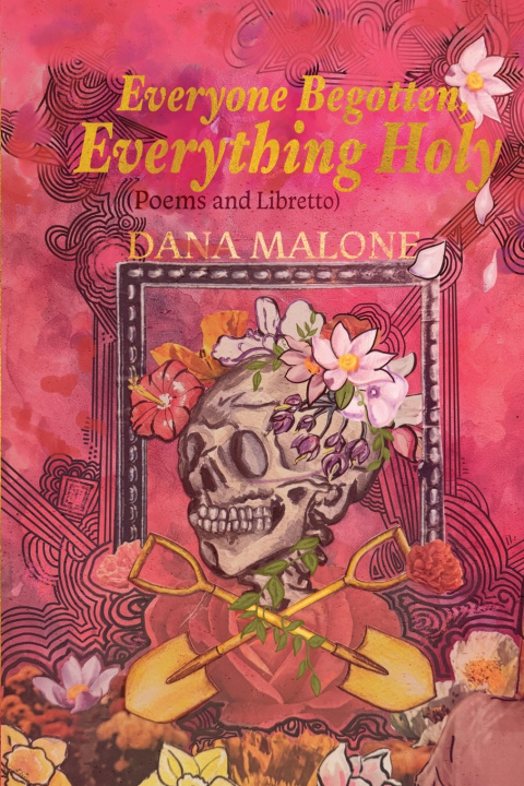 Boek Everyone Begotten, Everything Holy Dana Malone
