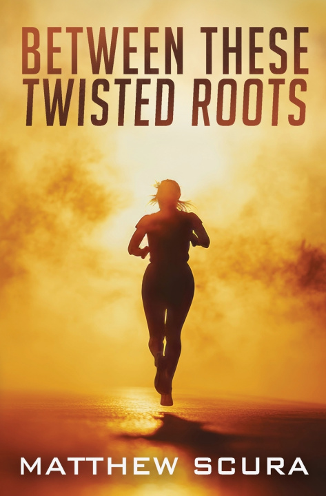Könyv Between These Twisted Roots Matthew Scura