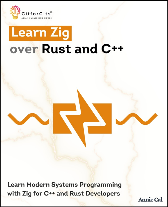 Book Learn Zig over Rust and C++ Annie Cal