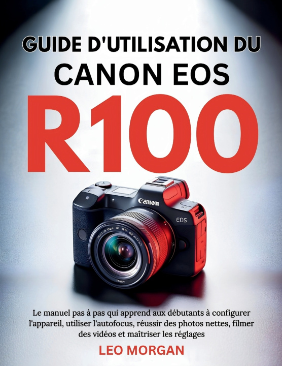 Kniha Guide d'utilisation du Canon EOS R100 Leo Morgan