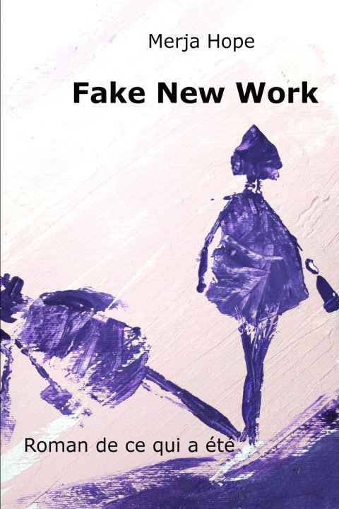Książka Fake New Work Merja Hope