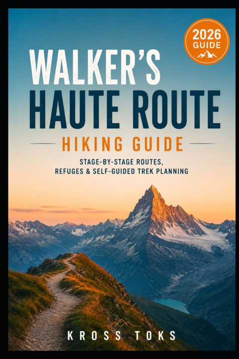 Knjiga Walker's Haute Route Hiking Guide KROSS TOKS