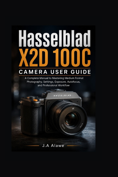 Boek Hasselblad X2D 100C camera User Guide J. A. Alawe