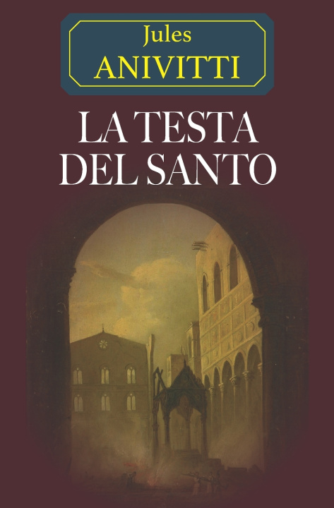 Book La testa del Santo Jules Anivitti
