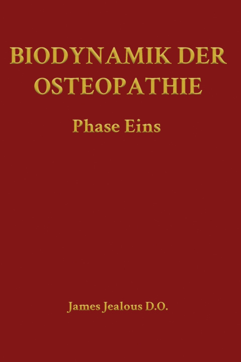 Libro Biodynamik der Osteopathie Phase Eins James Jealous D.O.