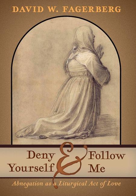 Kniha Deny Yourself and Follow Me David W. Fagerberg
