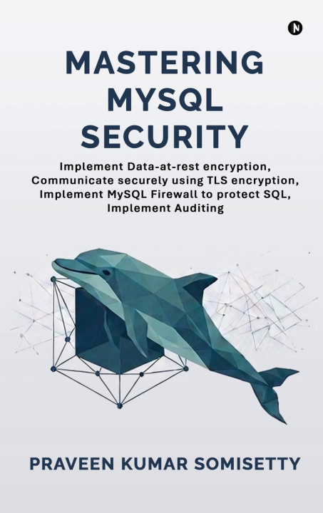 Kniha Mastering MySQL Security Praveen Kumar Somisetty