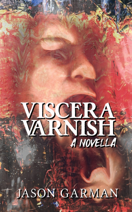 Βιβλίο Viscera Varnish Jason Garman