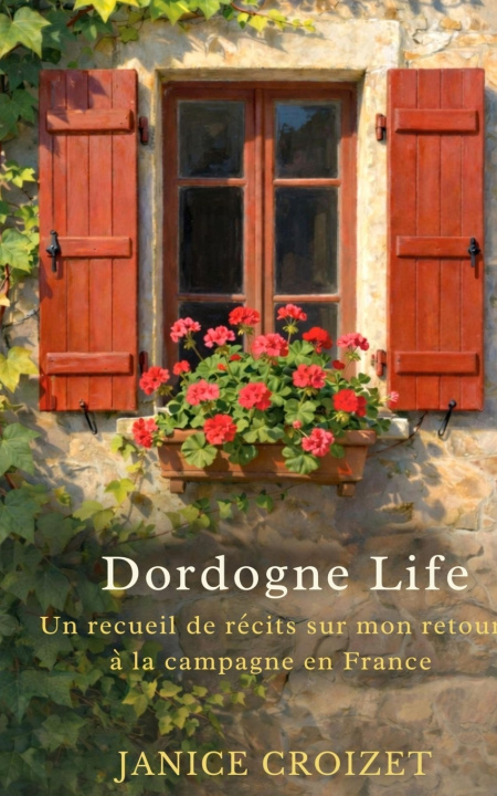 Книга Dordogne Life Janice Croizet