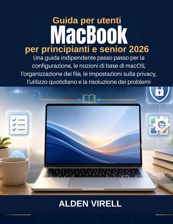 Libro Guida per utenti MacBook per principianti e senior 2026 Alden Virell