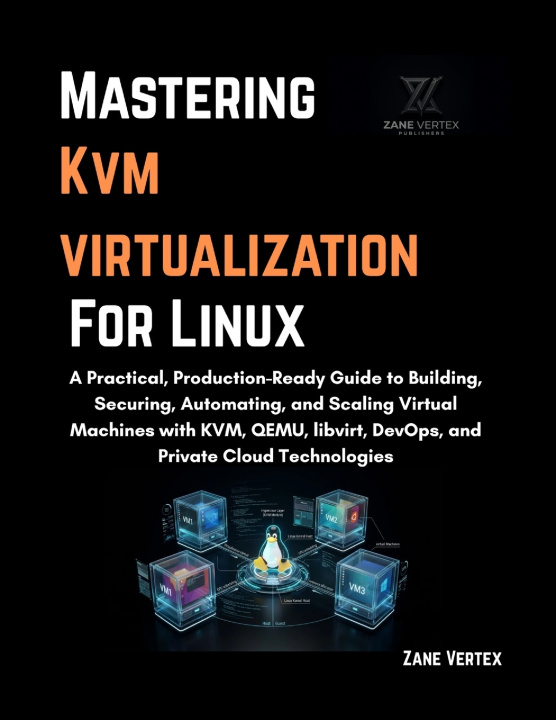 Knjiga Mastering KVM Virtualization For Linux Zane Vertex