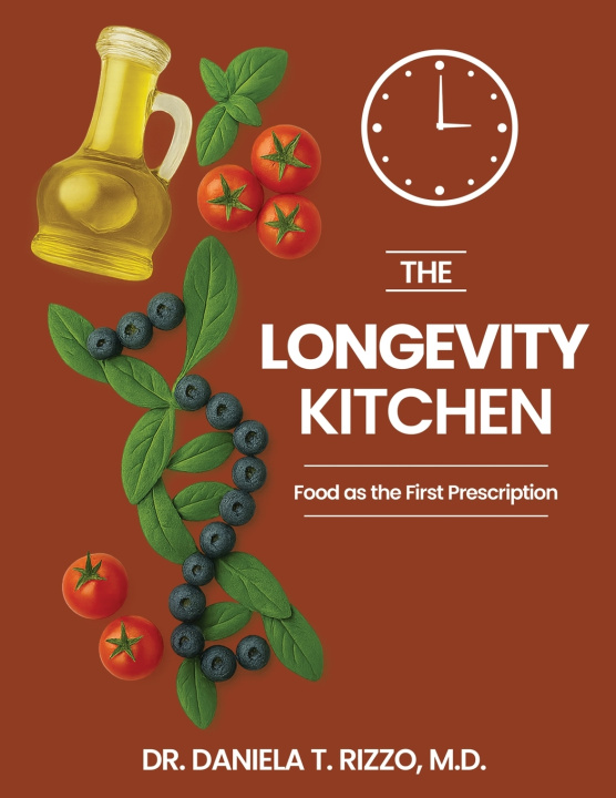 Kniha The Longevity Kitchen Daniela T Rizzo M.D.