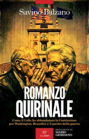 Boek Romanzo Quirinale. Come il Colle ha abbandonato la Costituzione per Washington, Bruxelles e il partito della guerra Savino Balzano