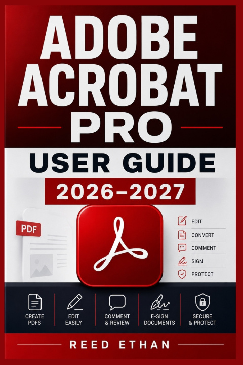 Kniha ADOBE ACROBAT PRO USER GUIDE 2026-2027 Reed Ethan