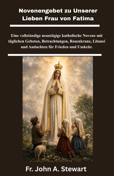 Kniha Novenengebet zu Unserer Lieben Frau von Fatima Fr John A. Stewart