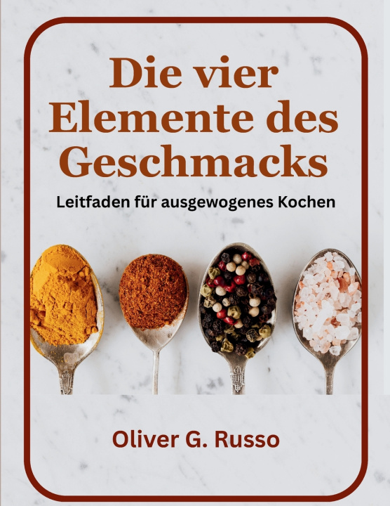 Buch Die vier Elemente des Geschmacks Oliver G. Russo