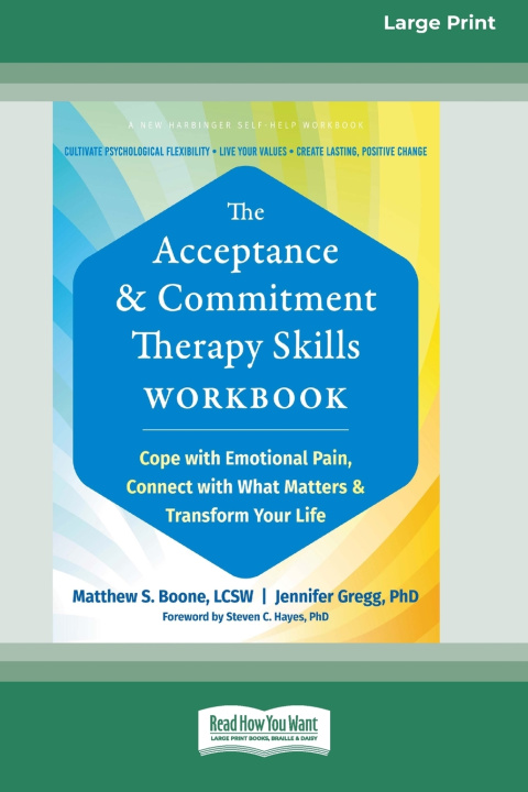 Boek The Acceptance and Commitment Therapy Skills Workbook Matthew S Boone