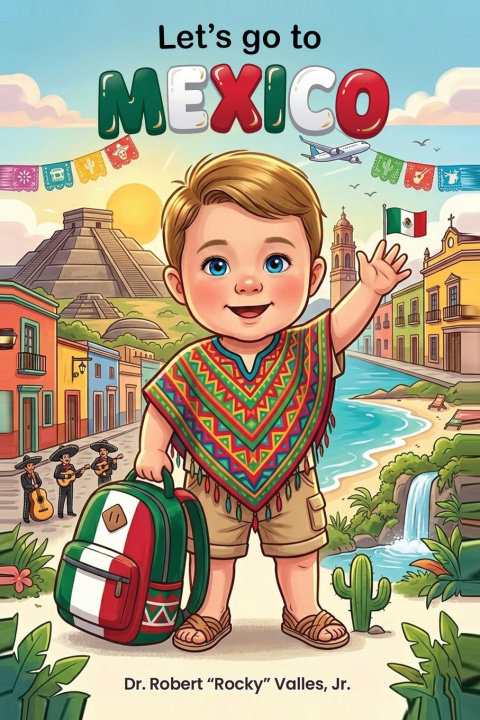 Book Let's Go To Mexico Dr. Robert "Rocky" Valles Jr.