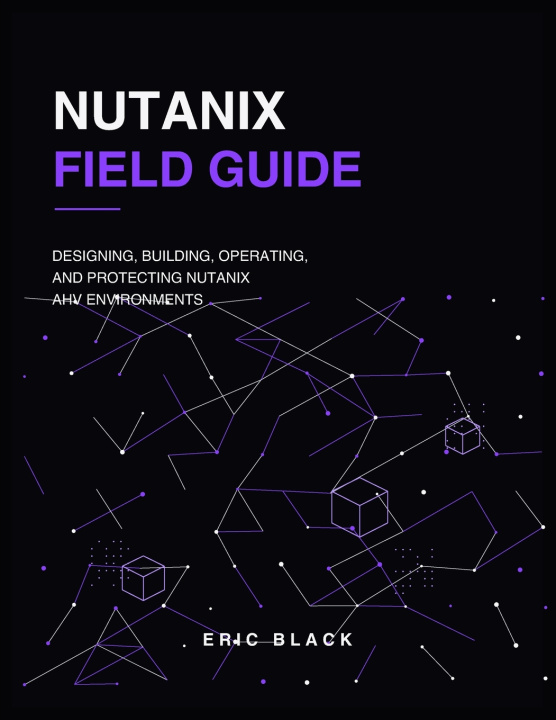 Kniha Nutanix Field Guide ERIC BLACK