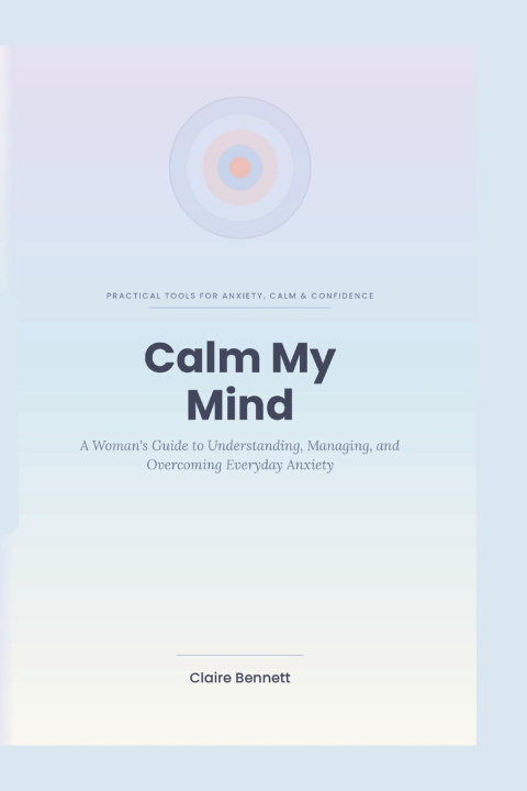 Könyv Calm My Mind Claire Bennett